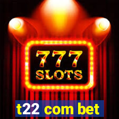 t22 com bet